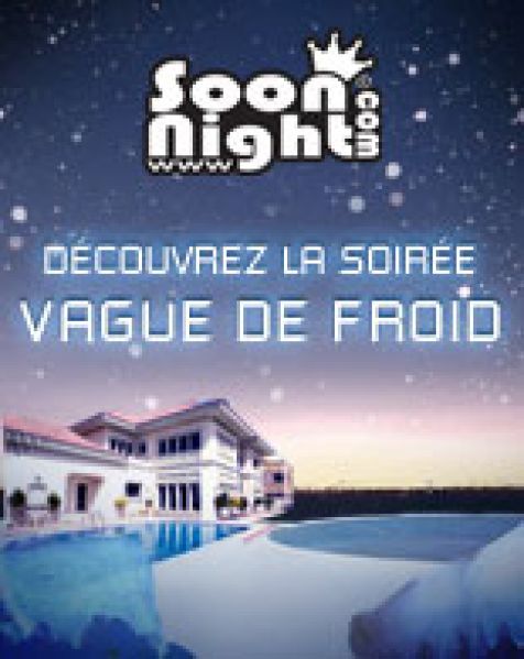 Decouvrez la soirée Vague de Froid avec SoonNight !