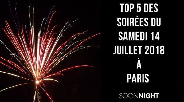 Top 5 des meilleures soirées de ce samedi 14 juillet à Paris !