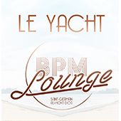 Opening BPM Lounge – Le YACHT