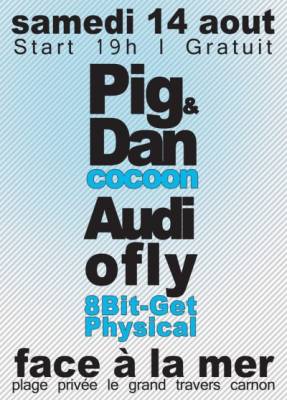Pig & Dan (Cocoon) / Audiofly (8bit- Get Physical)@ Face A La Mer