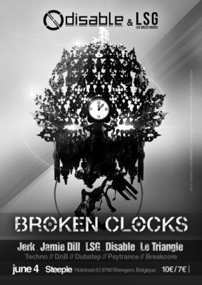 [04 Juin] Broken Clocks @ Steeple, Waregem – Dubstep, Drum’n Bass, Darkstep, Brokencore, Breakcore,