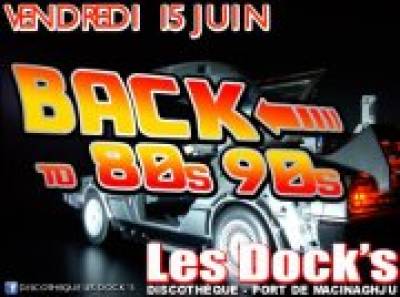 Back to 80’s 90’s @ Discotheque Les Dock’s
