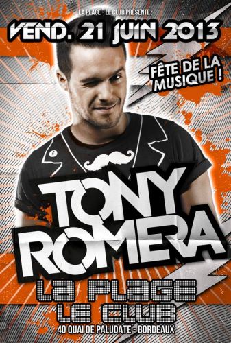 FÊTE DE LA MUSIQUE :GUEST DJ TONY ROMERA/ VENDREDI 21 JUIN @ LA PLAGE Le CLUB ( 1ere fois à Bordeaux