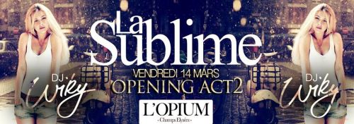 OPENING ACT 2  DE L’OPIUM CHAMPS ELYSEES – DJ WIKY