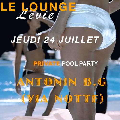 Pool party _ Antonin B.G Via Notte ) @ Organisé par Lelounge Levie