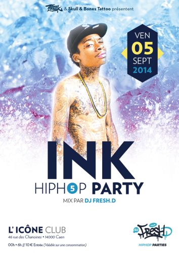 Ink Hip Hop Party #5 • mix par DJ Fresh.D • @ Icone Club (Caen)