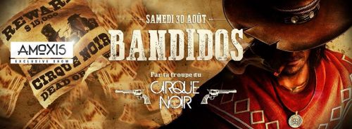 BANDIDOS – CIRQUE NOIR