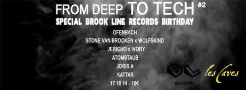 FROM DEEP TO TECH#2 Spécial Brook Line Records Turns One w/ S T O N E K • Wolfskind • Kattar • Ofenb