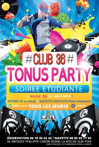 TONUS PARTY … soiree etudiante … tous les jeudis du CLUB 36