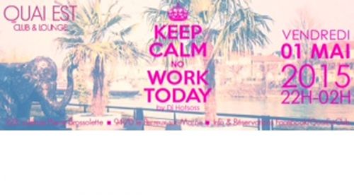 KEEP CALM NO WORK TODAY !