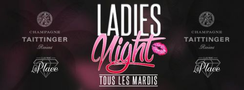 Tous les Mardis Le Club Privé La Place et Taittinger présentent Lady’s night Mixed By
