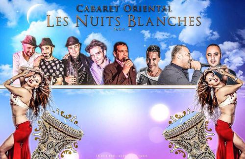 Cabaret Oriental – Les Nuits Blanches Paris // Soirée tous les Vendredis & Samedis soirs
