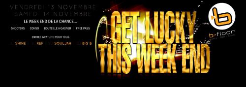 Get lucky this week end au B-floor