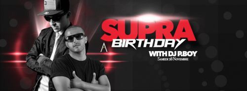 DJ SUPRA BIRTHDAY With DJ P.BOY // SAMEDI 28 NOVEMBRE