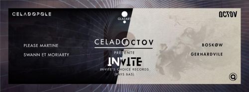 Céladoctov w/ Invite + Boskow + Please Martine + Gerhardville + S