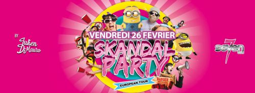 ★☆★ SKANDAL PARTY European Tour By JULIEN DI MAURO at SEVEN &#973