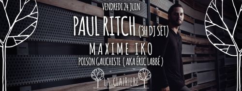 Paul Ritch (3h DJ Set), Maxime Iko & Poison Gauchiste aka Eric Labbé