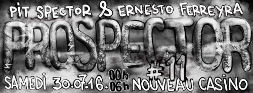Prospector #11 avec Ernesto Ferreyra & Pit Spector