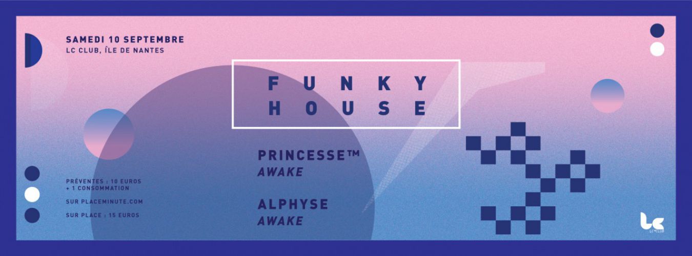 Funky House w/ Princesse & Alphyse