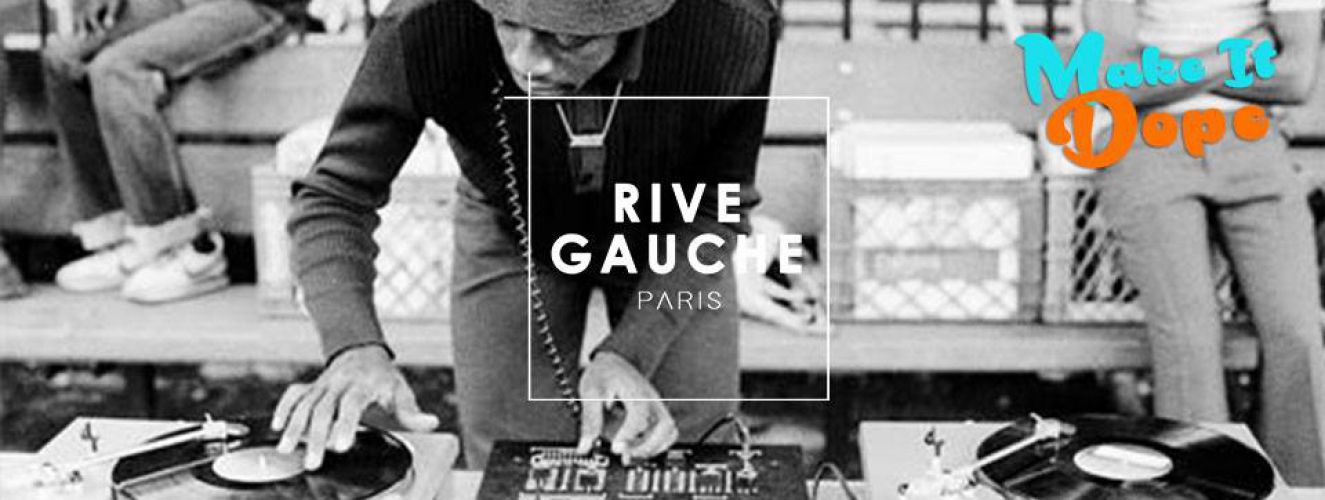 Les Samedis au Rive Gauche : Make it DOPE #1. (Nuit Blanche)