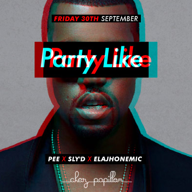 Party Like #Yezzy – Every Friday – Chez Papillon