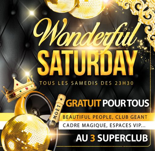 WONDERFUL SATURDAY – GRATUIT POUR TOUS – LE 3 SUPERCLUB – CLUB DEMENTIEL