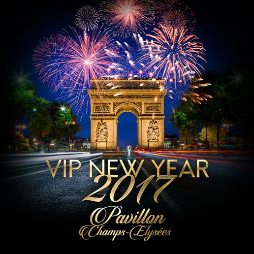 VIP NEW YEAR 2017 (Pavillon Champs-Elysées)