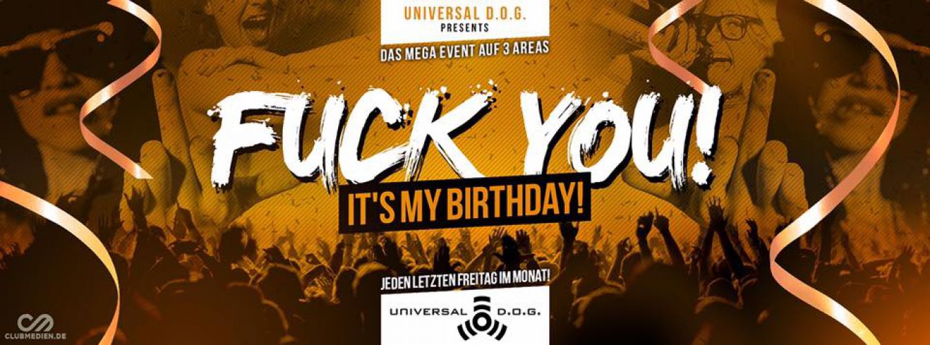 F*CK YOU! – It´s my Birthday | Universal D.O.G
