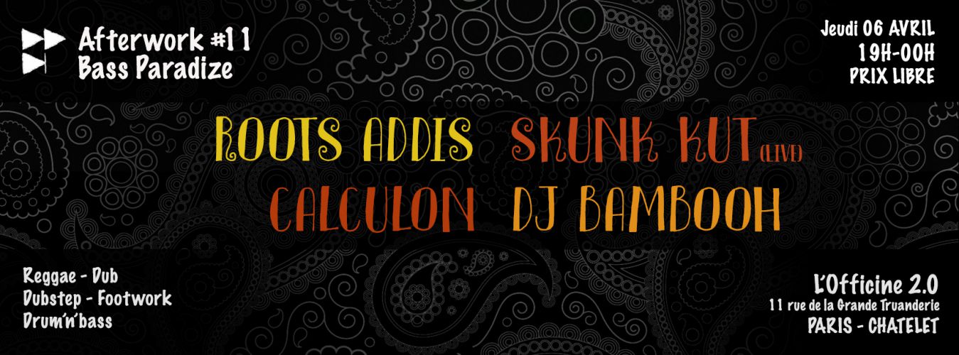Afterwork Bass Paradize #11 : Roots Addis / Calculon / DJ Bambooh / Skunk Kut
