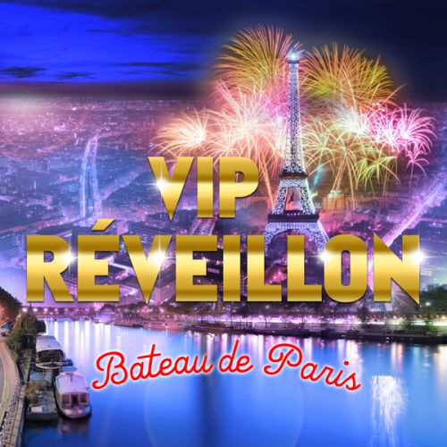 VIP REVEILLON BATEAU * Paris 2018 *