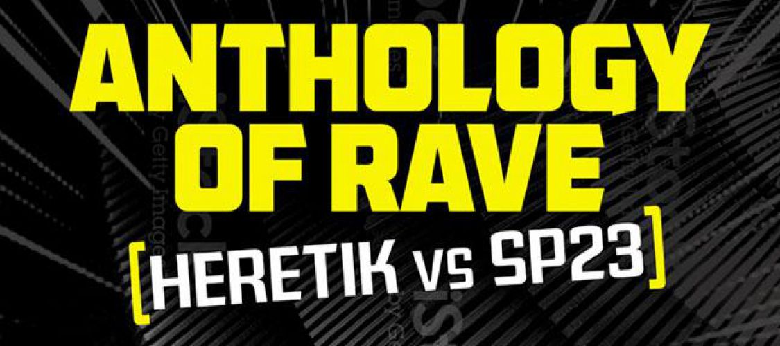Anthology of Rave ● Heretik vs SP23