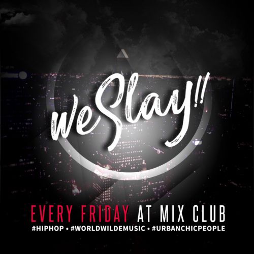 We Slay !  @Mix Club