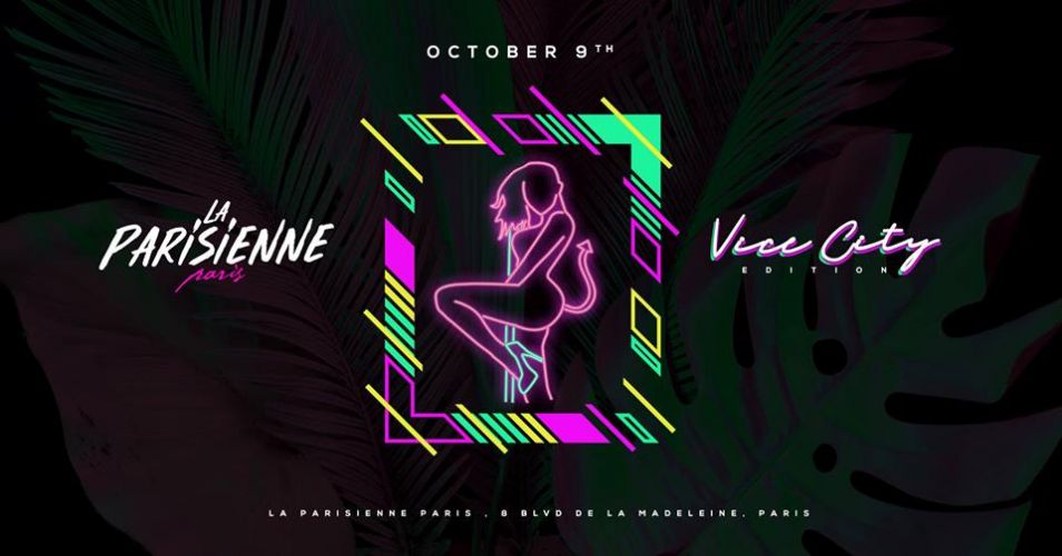 La Parisienne X Vice City Edition X Tuesday 9th Oct