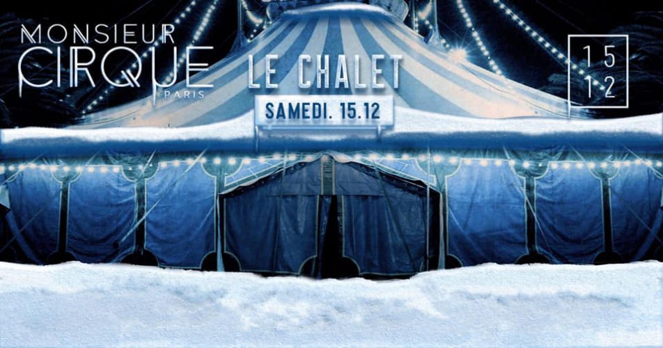 ★ Le Chalet de Monsieur Cirque ★