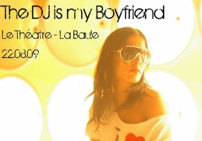 The DJ is my Boyfriend