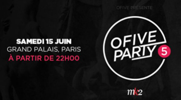 OFIVE PARTY #5 au Grand Paris, samedi 15 juin !