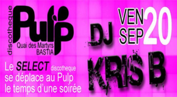 Dj Kris B ( Select Club <Vix ) au Pulp de Bastia