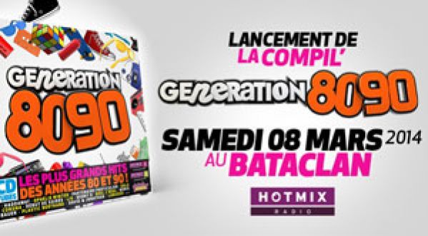 Lancement de la compilation « Generation 80-90 » le samedi 8 mars au Bataclan !