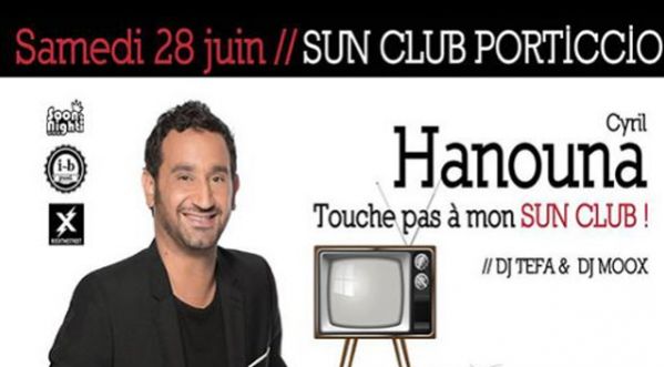 Touche pas à mon Sun Club, Cyril Hanouna & la team TPMP au Sun Club Porticcio le 28 Juin !