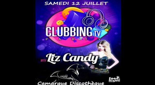 DJ LIZ CANDY sera aux platines de La Camargue pour une soirée CLUBBING TV le samedi 12 Juillet !