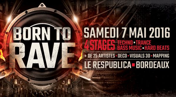 SoonNight vous offre des places pour Born To Rave le 7 mai 2016 @LeRespublica de Bordeaux !