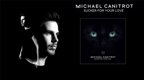 Sucker For Your Love, le nouveau hit de Michael Canitrot