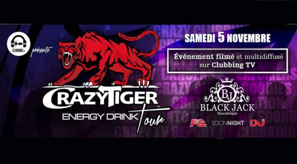 Retrouvez ce Samedi 5 Novembre 2016 au Black Jack le Crazy Tiger Energy Drink Tour by Clubbing TV