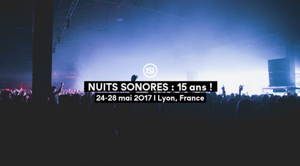 Découvrez la première partie de la programmation du festival: Nuits Sonores 2017!