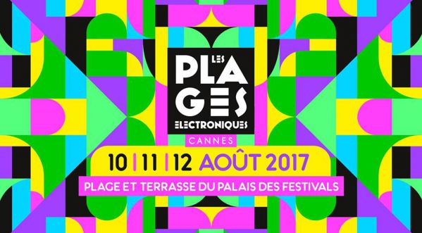 Les Plages Électroniques de Cannes du 10 au 12 août 2017