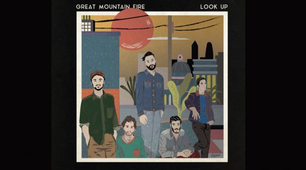 Great Mountain Fire : Découvrez le nouveau single Look Up !