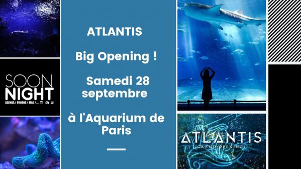 ATLANTIS / Big Opening ! Samedi 28 septembre à l’Aquarium de Paris