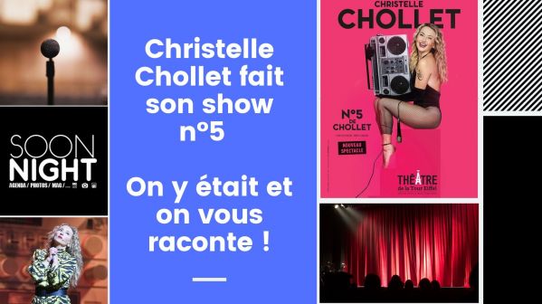 Christelle Cholet fait son show n°5 : On y était et on vous raconte !