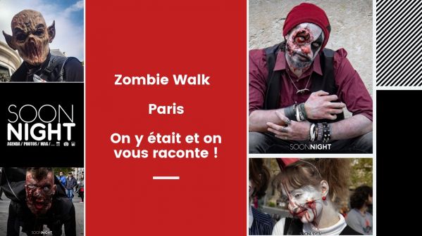 Zombie Walk : On y était et on vous raconte !