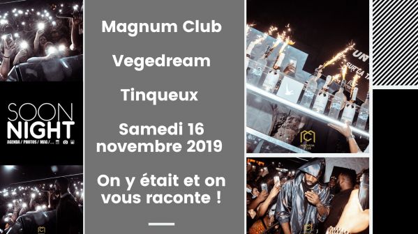 Magnum Club / Vegedream / Tinqueux / Samedi 16 novembre 2019 : On y était et on vous raconte !